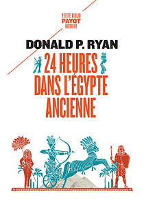 24 heures dans l'Egypte ancienne, de Donald P. Ryan