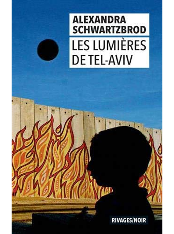 Les lumières de Tel-Aviv, de Alexandra Schwartzbrod