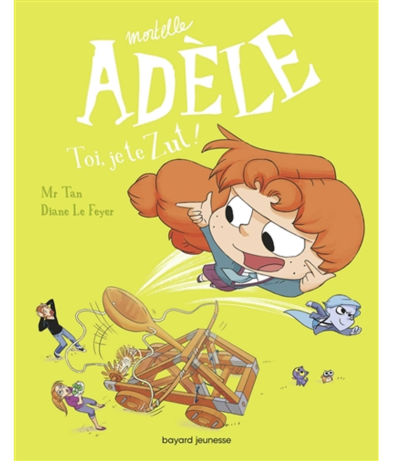 Mortelle Adèle T.18 - Toi, je te zut ! de Mr Tan et Diane Le Feyer