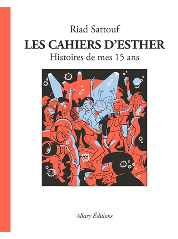 Les cahiers d'Esther 6 - Histoires de mes 15 ans, de Riad Sattouf