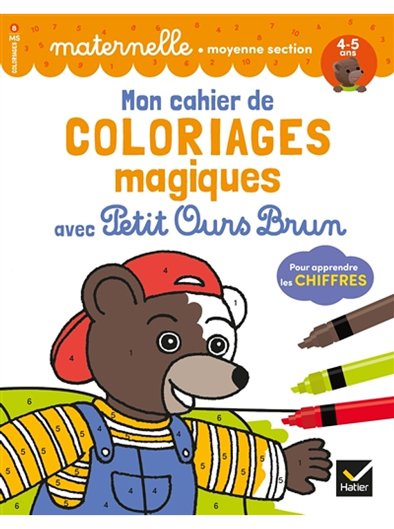 Mon cahier de coloriages magiques avec Petit Ours Brun - Les chiffres - Moyenne Section - 4/5 ans