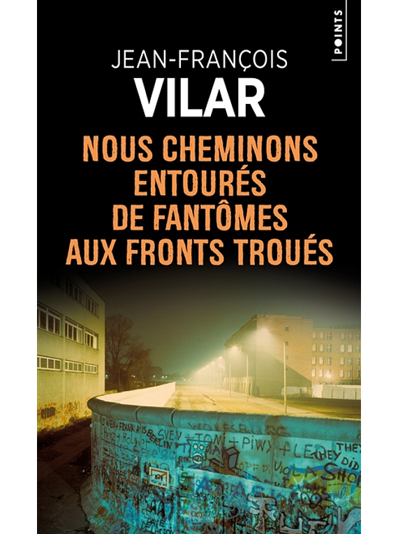 Nous cheminons entourés de fantômes aux fronts troués, de Jean-François Vilar