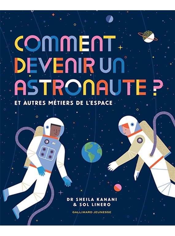 Comment devenir un astronaute ? de Dr Sheila Kanani