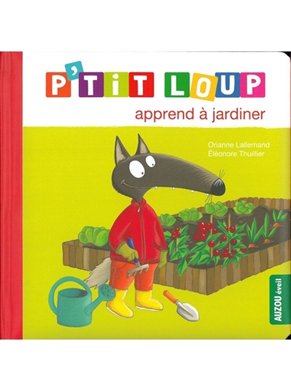 P'tit Loup apprend à jardiner, de Orianne Lallemand et Eléonore Thuillier