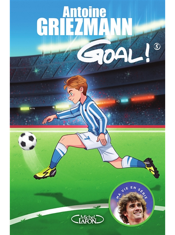 Goal ! 5 - Le tout pour le tout, de Antoine Griezmann