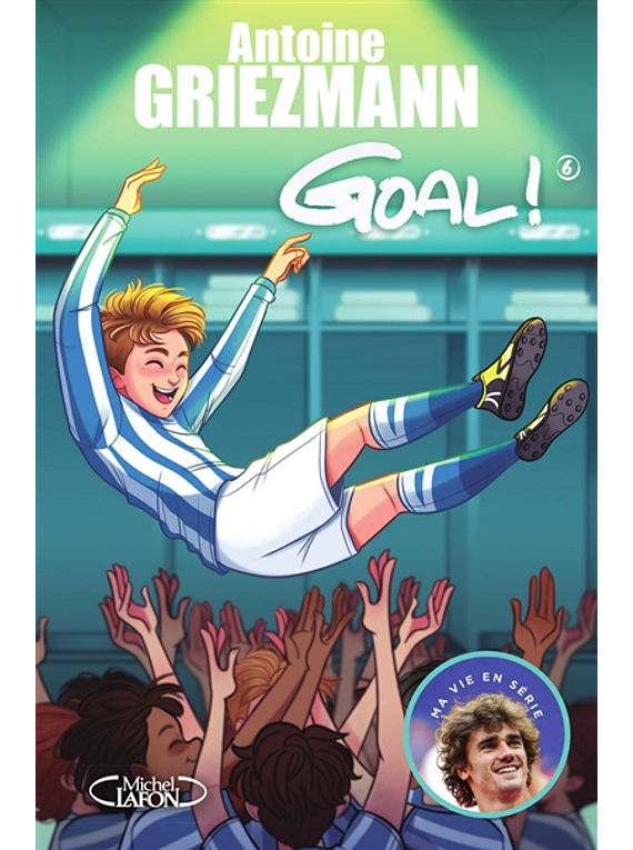 Goal ! 6 - A l'assaut des sommets, de Antoine Griezmann