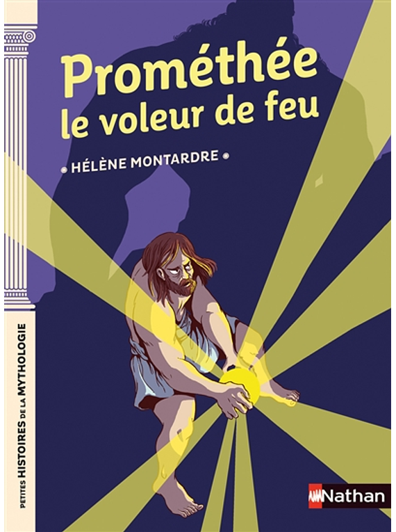 Prométhée le voleur de feu, de Hélène Montardre