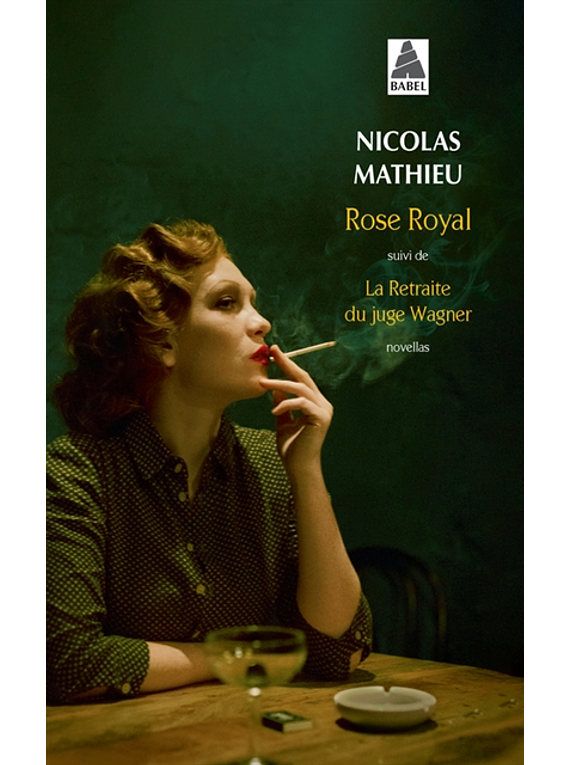 Rose Royal Suivi de La retraite du juge Wagner : novellas, de Nicolas Mathieu