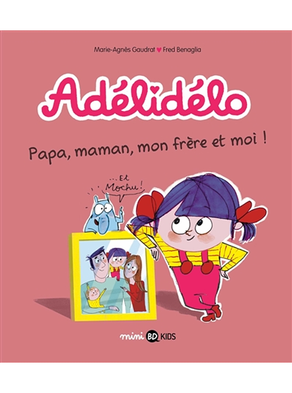 Adélidélo - Papa, maman, mon frère et moi ! de M-A Gaudrat et F. Benaglia