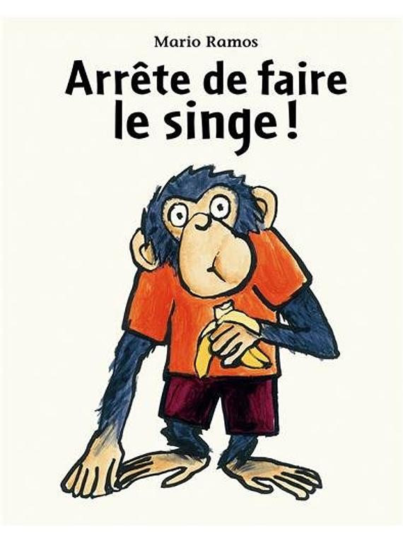 Arrête de faire le singe ! de Mario Ramos