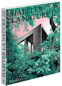 Habiter la nature : maisons contemporaines dans la nature