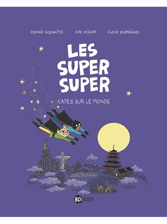 Les super super - Capes sur le monde, de Sophie Lodwitz, Eve Pisler et Lucie Durbiano