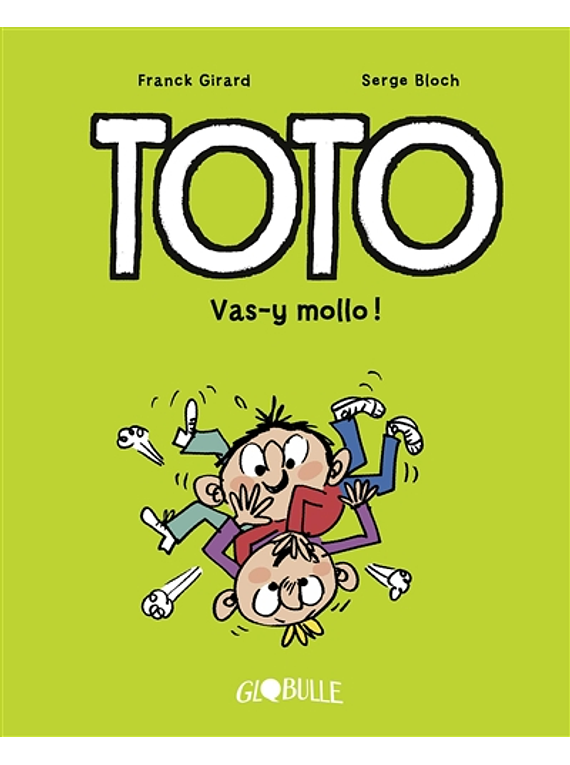 Toto - Vas-y mollo ! de Franck Girard et Serge Bloch