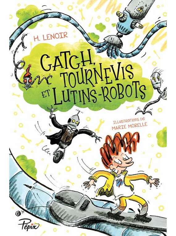 Catch, tournevis et lutins-robots, de H. Lenoir