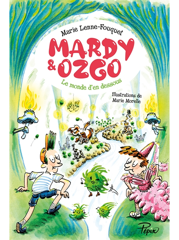 Mardy & Ozgo : le monde d'en-dessous, de Marie Lenne-Fouquet et de Marie Morelle