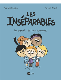 Les inséparables - Les parents de Lucas divorcent, de N. Dargent et Y. Thomé