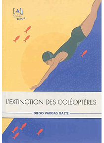 L'extinction des coléoptères, de Diego Vargas Gaete