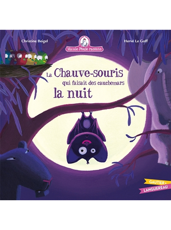 Mamie Poule raconte - La chauve-souris qui faisait des cauchemars la nuit, de Christine Beigel et Hervé Le Goff