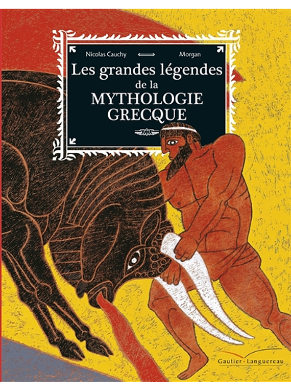 Les grandes légendes de la mythologie grecque, de Nicolas Cauchy et Morgan