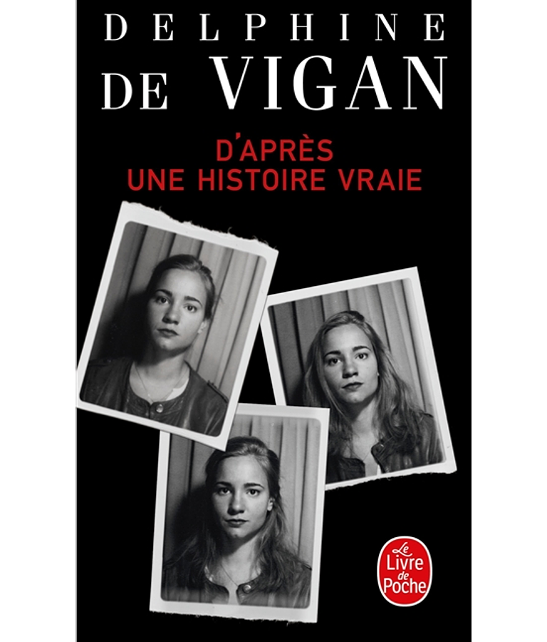 D'après une histoire vraie, de Delphine de Vigan