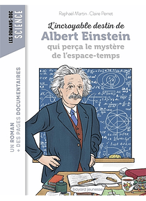 L'incroyable destin de Albert Einstein qui perça le mystère de l'espace-temps, de Raphaël Martin et Claire Perret
