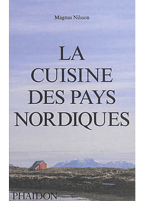 La cuisine des pays nordiques, de Magnus Nilsson