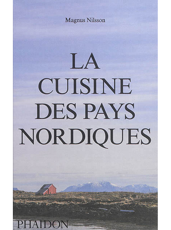 La cuisine des pays nordiques, de Magnus Nilsson