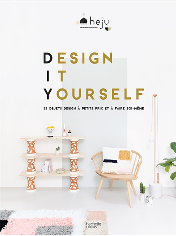 Design it yourself : 35 objets design à faire soi-même et à petits prix, de Heju