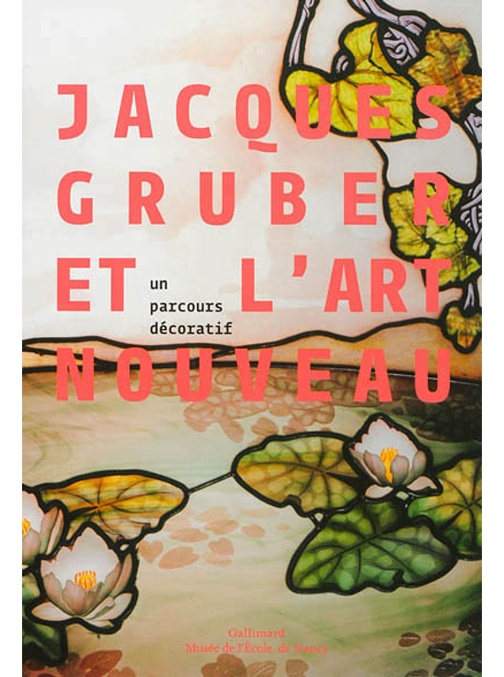 Jacques Gruber et l'Art nouveau, un parcours décoratif