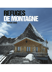 Refuges de montagne, de Sylvain Jouty