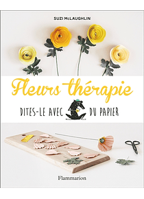 Fleurs thérapie : dites-le avec du papier, de Suzy McLaughlin