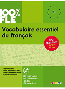 Vocabulaire essentiel du français : B1 - 100% FLE