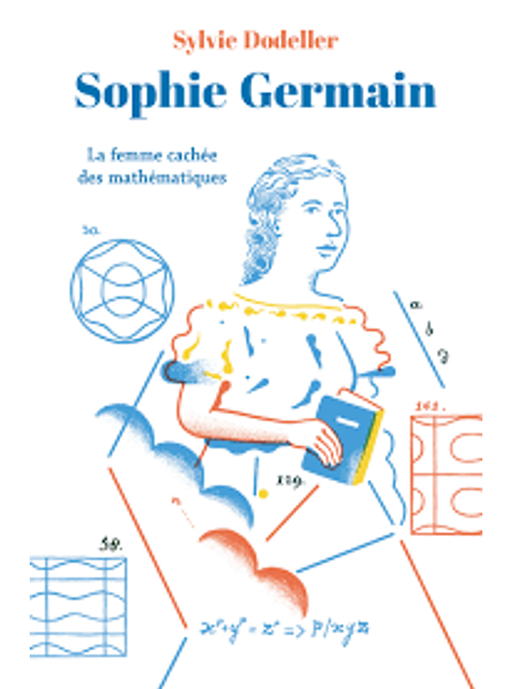 Sophie Germain : la femme cachée des mathématiques, de Sylvie Dodeller