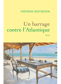 Un barrage contre l'Atlantique, Frédéric Beigbeder