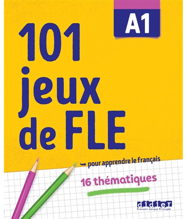 101 jeux de vocabulaire A1 : pour apprendre le français 