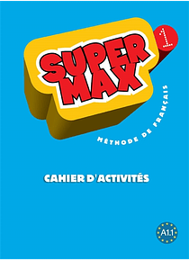 Super Max 1 : méthode de français A1.1 : cahiers d'activités