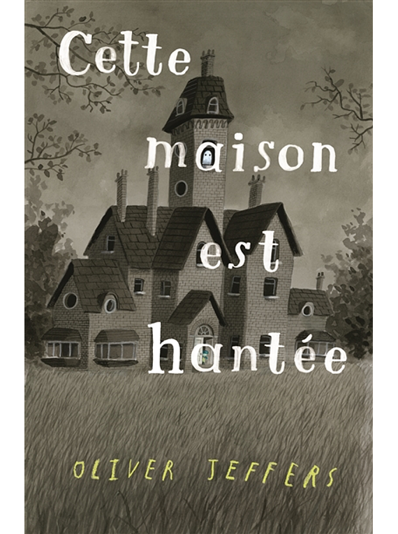 Cette maison est hantée, de Oliver Jeffers