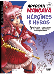 Héroïnes & héros : dessiner des personnages et des scènes de mangas étape par étape, de Sonia Leong