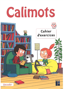Calimots - CP - cahier d'exercices : décoder