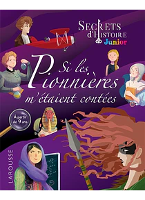 Secrets d'histoire Junior - Si les pionnières m'étaient contées