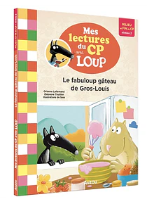 Mes lectures du CP avec Loup - Le fabuloup gâteau de Gros-Louis, de Orianne Lallemand 