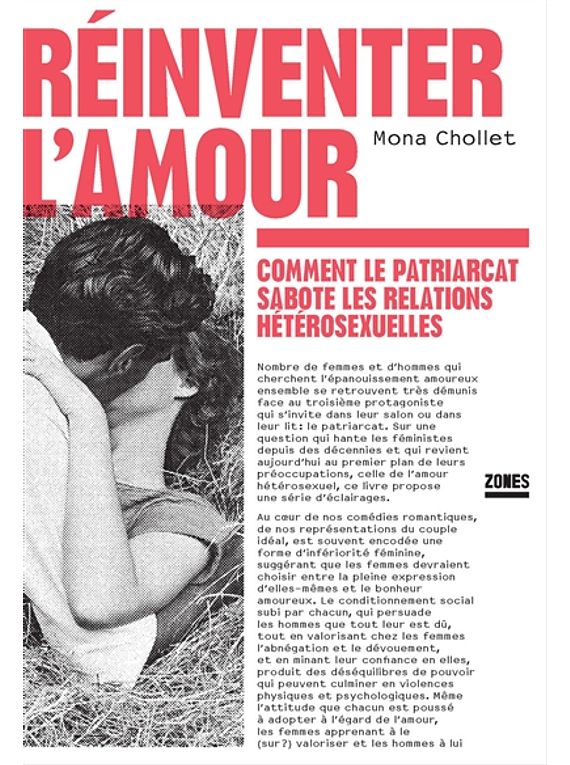 Réinventer l'amour : comment le patriarcat sabote les relations hétérosexuelles, de Mona Chollet