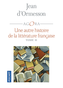 Une autre histoire de la littérature française 2, de Jean d'Ormesson