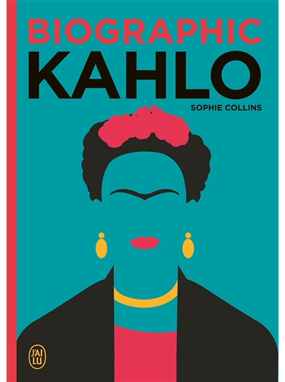 Biographic Kahlo, de Sophie Collins traduit de l'anglais (Royaume-Uni) par Benjamin Peylet