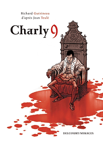 Charly 9, adapté en bande dessinée par Richard Guérineau d'après le célèbre roman de Jean Teulé
