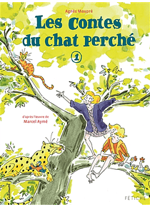 Les contes du chat perché Volume 1, de Agnès Maupré d'après l'oeuvre de Marcel Aymé