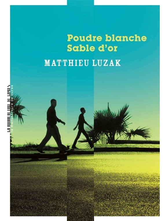 Poudre blanche, sable d'or, de Matthieu Luzak