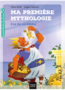  Ma première mythologie - L'or du roi Midas, de Hélène Kérillis