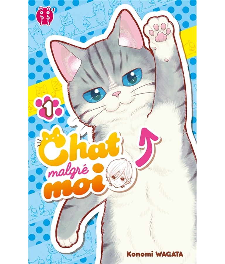 Chat malgré moi 1, de Konomi Wagata 