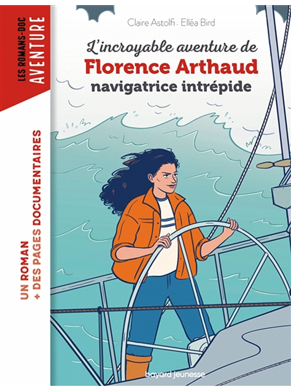 L'incroyable aventure de Florence Arthaud, navigatrice intrépide, de Claire Astolfi 